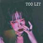 Too Lit (Explicit)