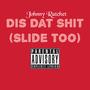 Dis Dat Shit(slide Too) [Explicit]