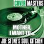 Cover Masters: Mother, I Want To ...