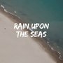 Rain Upon the Seas