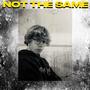 Not The Same (Explicit)