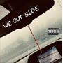 WE OUT SIDE (Explicit)