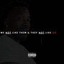 We Not Like Them & They Not Like Us (Explicit)