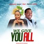 We Give You All (feat. Prince Okwu)