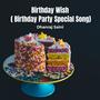 Birthday Wish ( Birthday Party Special Song)