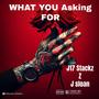 What You Asking For (feat. Z & J sloan)