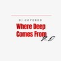 Where Deep Comes From 2.0