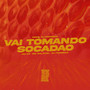 Vai Tomando Socadão (Explicit)