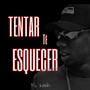 Tentar Te Esquecer (Explicit)