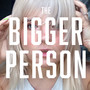 The Bigger Person