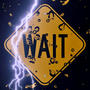 WAIT (feat. CHIZZI) [Explicit]