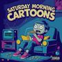 Saturday Morning Cartoons (Explicit)