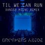 Til We Can Run 2024 (Xander Milne Remix)