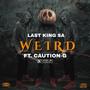 Weird (feat. Caution-G)