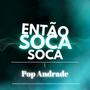 Então Soca Soca Tambor Relíkia (Explicit)