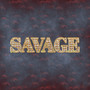 Savage (Explicit)