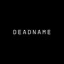 DEADNAME (feat. Cuee, Mini Producer & Unjibbed) [REMIX]
