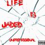 LIFE IS JADED (Explicit)