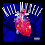 Kill Myself (Explicit)