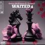 Waited 4 (feat. Tyrus J) [Explicit]