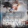 ASSHOLES LIVE FOREVER (Explicit)