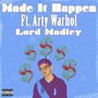 Made It Happen (feat. Arty Warhol) [Explicit]