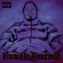 Humble Yourself (Explicit)