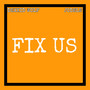 Fix Us