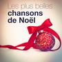 Les plus belles chansons de Noël (30 chants et chansons essentiels de Noël)