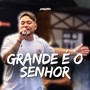 Grande é o Senhor (Acoustic)