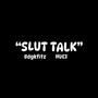 Slut talk (feat. BDGfitz) [Explicit]