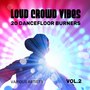 Loud Crowd Vibes (20 Dancefloor Burners), Vol. 2