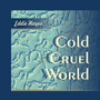 Cold Cruel World