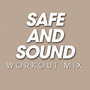 Safe and Sound Workout Mix - Single