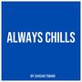 Always Chills (feat. Shashank Tiwari)