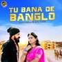 Tu Bana De Banglo