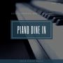 Piano DIne In - Easy ListenIng And Classical Solo Piano Music, Vol. 10