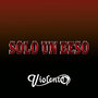 Solo un Beso (Explicit)