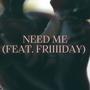 NEED ME (Explicit)