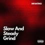 Slow And Steady Grind (Explicit)