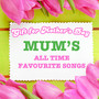 Gift for Mother's Day - Mum's All Time Favorite Songs