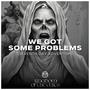 We Got Some Problems 