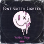 Iont Gotta Lighter (Explicit)