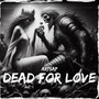 Dead For Love