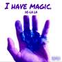 I Have Magic