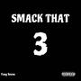 Smack That Pt. 3 (Explicit)