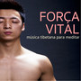 Força Vital - Música Tibetana para Meditar, Cura Sete Chakras para Pensamento Positivo