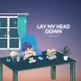 Lay My Head Down (Explicit)