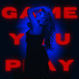 Game You Play (Explicit)
