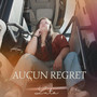 Aucun regret (Explicit)